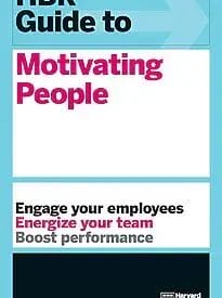 HBR Guide to Motivating People